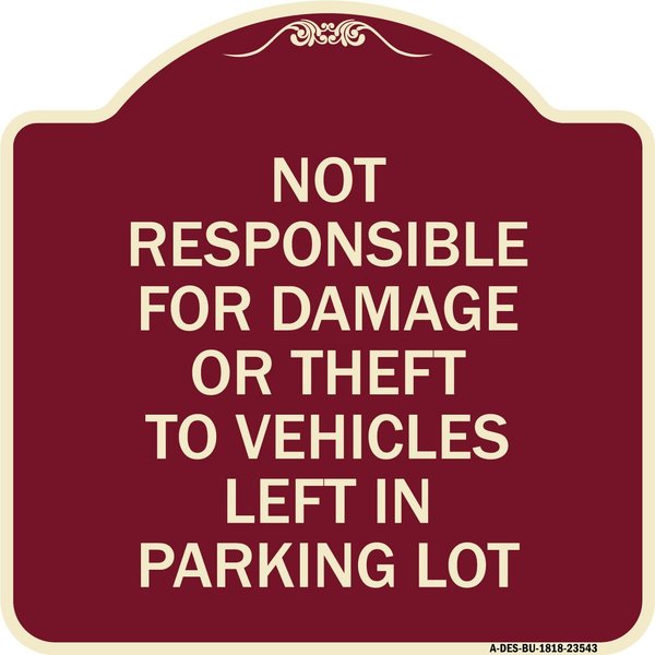 Signmission Not Responsible for Damage or Theft to Vehicles Left in Parking Lot Alum, 18" x 18", BU-1818-23543 A-DES-BU-1818-23543
